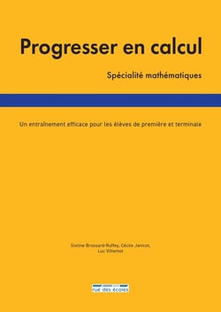 Progresser en calcul : Spécialité mathématiques - Un entraînement efficace pour les élèves de première
