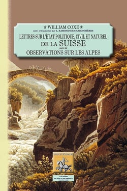 Lettres sur l'état politique, civil et naturel de la Suisse - observations sur les Alpes