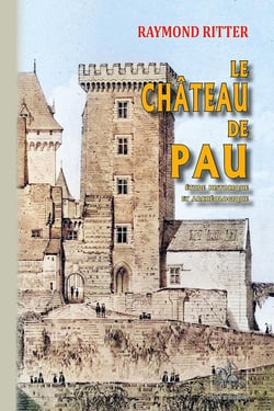 Le château de Pau, études historique et archéologique
