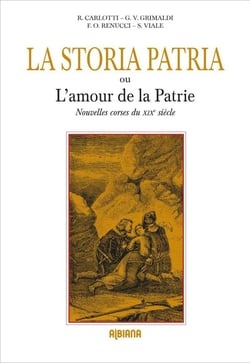 La Storia Patria ou l’Amour de la Patrie. Nouvelles corses du XIXe siècle