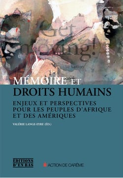 Mémoire et droits humains - enjeux et perspectives pour les peuples d'afrique et des amériques
