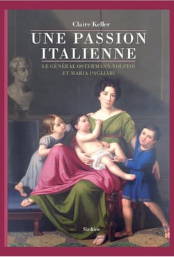Une passion italienne - le général ostermann-tolstoï et maria pagliari