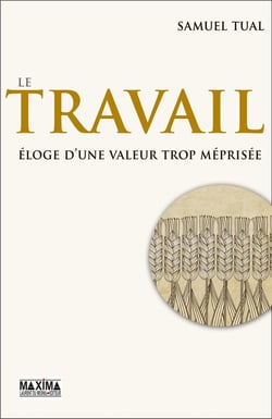 Le travail, éloge d'une valeur trop méprisée