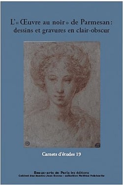 Carnets d'études Tome 19 : l'"oeuvre au noir" de Parmesan - dessins et gravures en clair-obscur