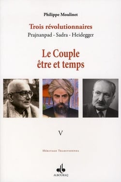 Trois révolutionnaires - Prajnanpad, Sadra, Heidegger t.5 - le couple être et temps