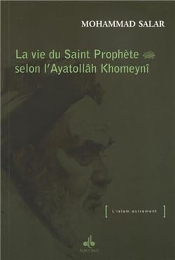 La vie du Saint Prophète selon lAyatollâh Khomaynî