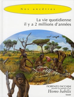 La vie quotidienne il y a deux millions d'années - une journée d'un homo habilis