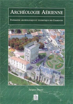 Archéologie aérienne - patrimoine archéologique et touristique des Charentes