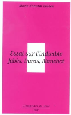 Essai sur l'indicible - Jabes, Duras, Blanchot