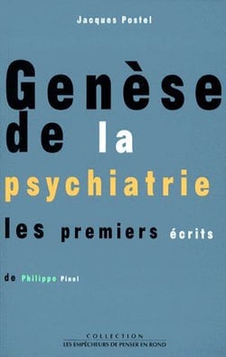 Genèse de la psychiatrie - les premiers écrits de Philippe Pinel