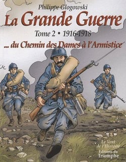 La grande guerre Tome 2 - 1916-1918...du Chemin des Dames à l'armistice