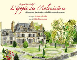 L'épopée des malouinières - au pays de saint-malo. comme un rêve de pierres, ils bâtirent ces demeures