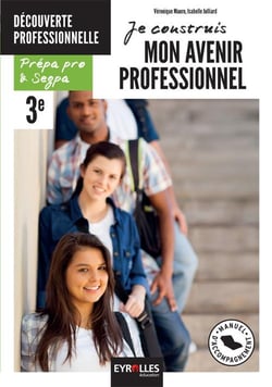 Je construis mon avenir professionnel - 3e option découverte professionnelle - prépa pro et segpa - pochette de l'élève