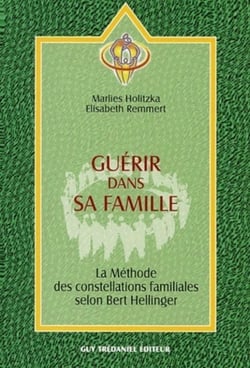 Guerir dans sa famille - La méthode des constellatons familiales selon Bert Hellinger