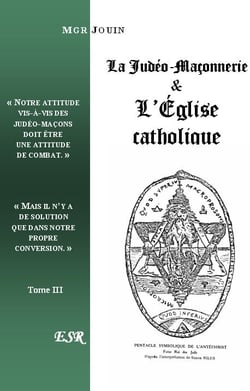 La judéo-maçonnerie & l'église catholique t.1 à t.3