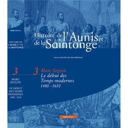 Histoire de l'Aunis et de la Saintonge Tome 3 : le XVIe siècle