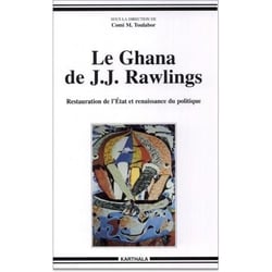 Le Ghana de J. J. Rawlings - restauration de l'etat et renaissance du politique