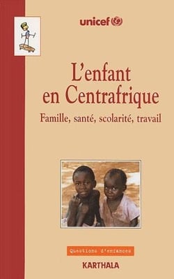 L'enfant en Centrafrique - famille, santé, scolarité, travail