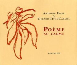 Poeme au calme - antoine emaz / gerard titus-carmel