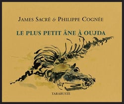 Le plus petit ane a oujda - james sacre et philippe cognee