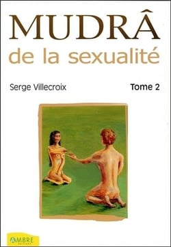 Mudrâ de la sexualité t.2