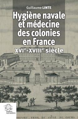 Hygiène navale et médecine des colonies en France (XVIe-XVIIIe siècle) : La santé des gens de mer en France à l'époque moderne