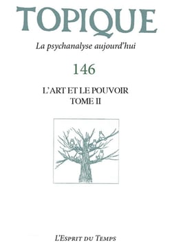 Revue Topique N.146 : L'Art Et Le Pouvoir Tome 2
