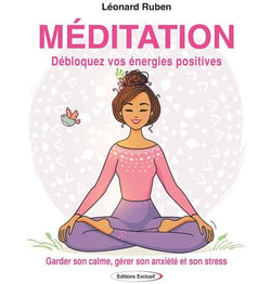 Méditation : Garder son calme, gérer son anxiété et son stress