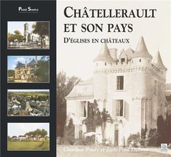 Chatellerault et son pays: d'églises en châteaux