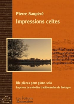 Impressions celtes : dix pièces pour piano solo inspirées de mélodies traditionnelles de Bretagne