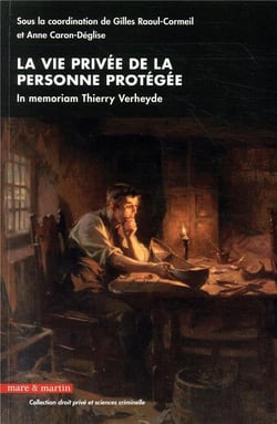 La vie privée de la personne protégée - in memoriam Thierry Verheyde
