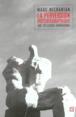 La Perversion Historiographique : Une Reflexion Armenienne