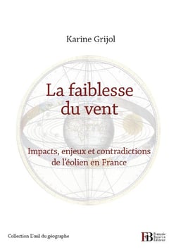 La faiblesse du vent - impacts, enjeux et contradictions de l'éolien en france
