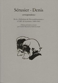 Sérusier - Denis, correspondance : De la « Définition du Néo-traditionnisme » à l'ABC de la peinture (1889-1943)