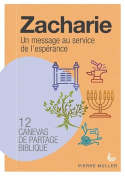 Zacharie, un message au service de l'espérance - 12 canevas de partage biblique