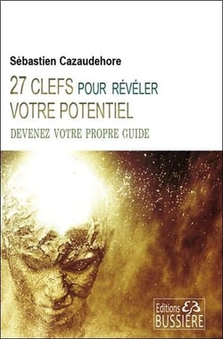 27 clefs pour révéler votre potentiel - devenez votre propre guide