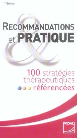 Recommandations et pratique: 100 strategies therapeutiques referencees -vidal (1re édition)