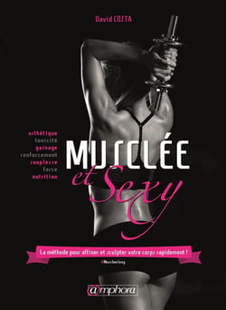 Musclée et sexy - la méthode pour affiner et sculpter votre corps rapidement !