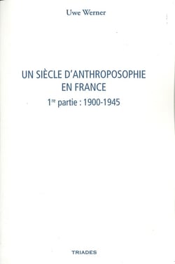 Un siècle d'anthroposophie en France Tome 1 : 1900-1945
