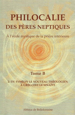 Philocalie des pères neptiques t.B2 - de Syméon le nouveau théologien à Grégoire le Sinaïte