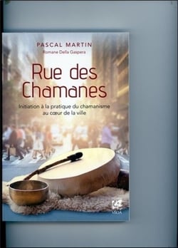 Rue des chamanes - initiation à la pratique du chamanisme au c?ur de la ville
