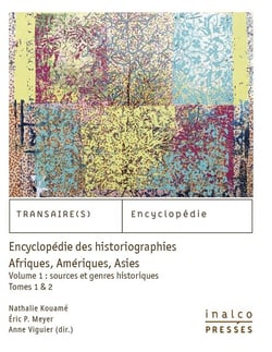 Encyclopédie des historiographies: Afriques, Amériques, Asies Tome 1 et 2