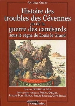 Histoire des troubles des cévennes ou de la guerre des camisards sous le règne de louis le grand