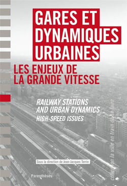 Gares et dynamiques urbaines, les enjeux de la grande vitesse