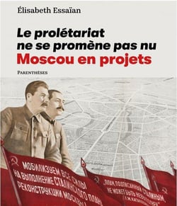 Le prolétariat ne se promene pas nu - Moscou en projets