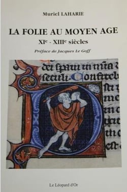 La folie au Moyen Age - XIe-XIIIe siécles