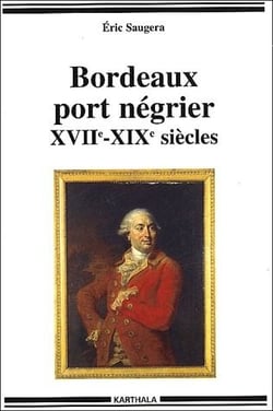 Bordeaux port négrier (XVIIe-XIXe siècles)