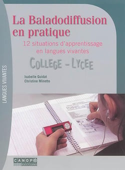La baladodiffusion en pratique - 12 situations d'apprentissage en langues vivantes - collège/lycée