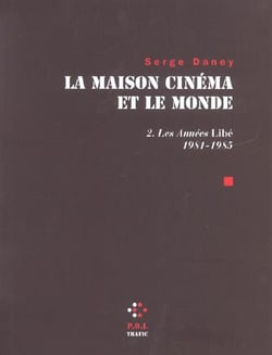 La maison cinéma et le monde Tome 2 - les années libé - 1981-1985