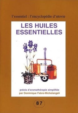 Les huiles essentielles - précis d'aromathérapie simplifiée